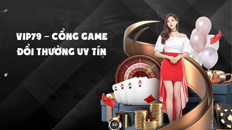 VIP79 – Cổng Game Đổi Thưởng Uy Tín, Giải Trí Cực Đỉnh