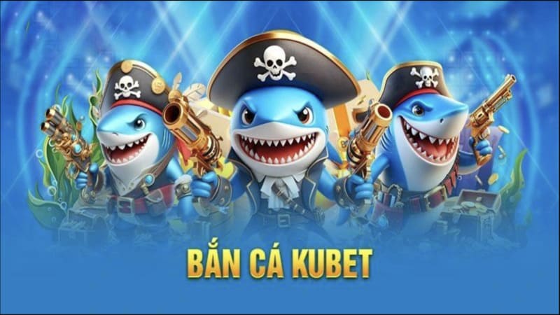 Bí kíp "vàng" chinh phục game bắn cá Kubet từ cao thủ